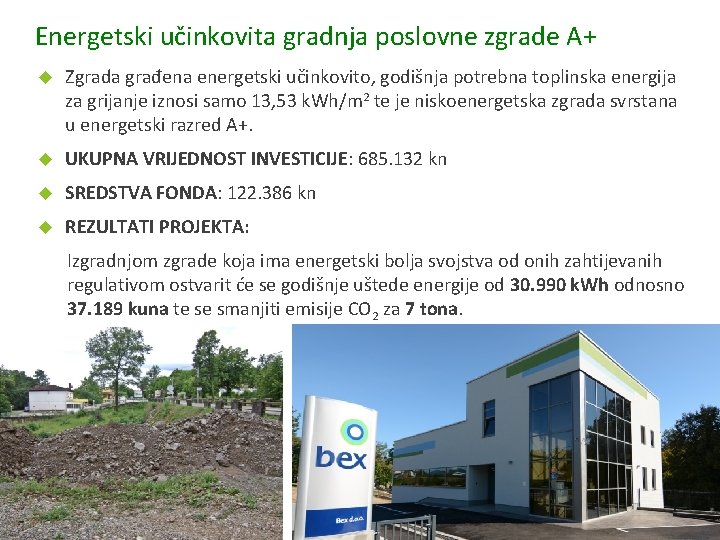 Energetski učinkovita gradnja poslovne zgrade A+ Zgrada građena energetski učinkovito, godišnja potrebna toplinska energija