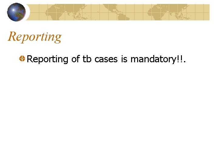 Reporting of tb cases is mandatory!!. 
