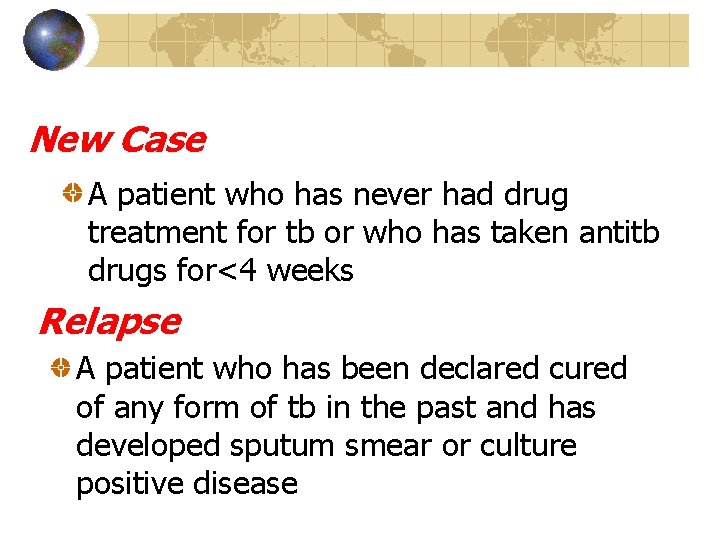 New Case A patient who has never had drug treatment for tb or who