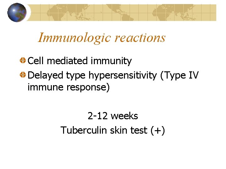 Immunologic reactions Cell mediated immunity Delayed type hypersensitivity (Type IV immune response) 2 -12