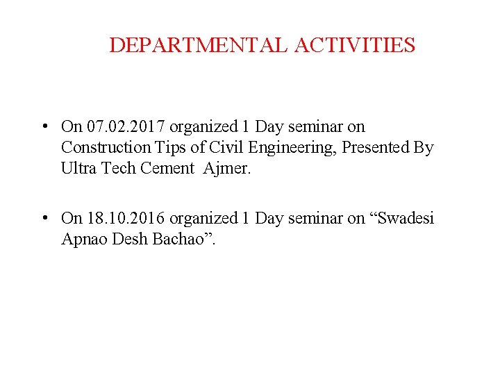 DEPARTMENTAL ACTIVITIES • On 07. 02. 2017 organized 1 Day seminar on Construction Tips