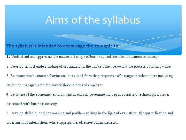 Aims of the syllabus The syllabus is intended to encourage the students to: 1.