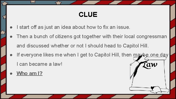 CLUE ● I start off as just an idea about how to fix an