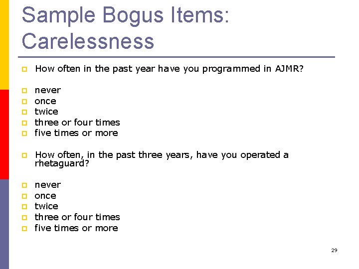 Sample Bogus Items: Carelessness p How often in the past year have you programmed