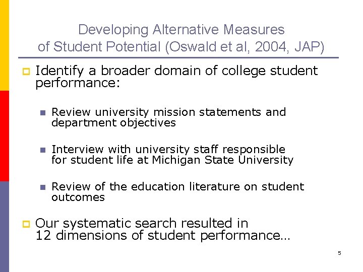 Developing Alternative Measures of Student Potential (Oswald et al, 2004, JAP) p p Identify