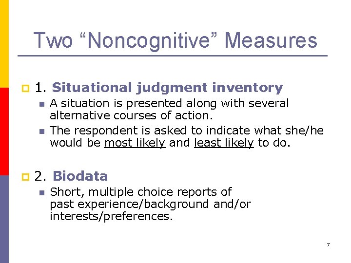 Two “Noncognitive” Measures p 1. Situational judgment inventory n n p A situation is