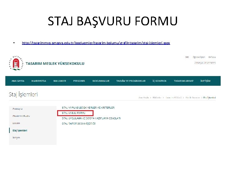 STAJ BAŞVURU FORMU • http: //tasarimmyo. amasya. edu. tr/boeluemler/tasarim-bolumu/grafik-tasarim/staj-islemleri. aspx 