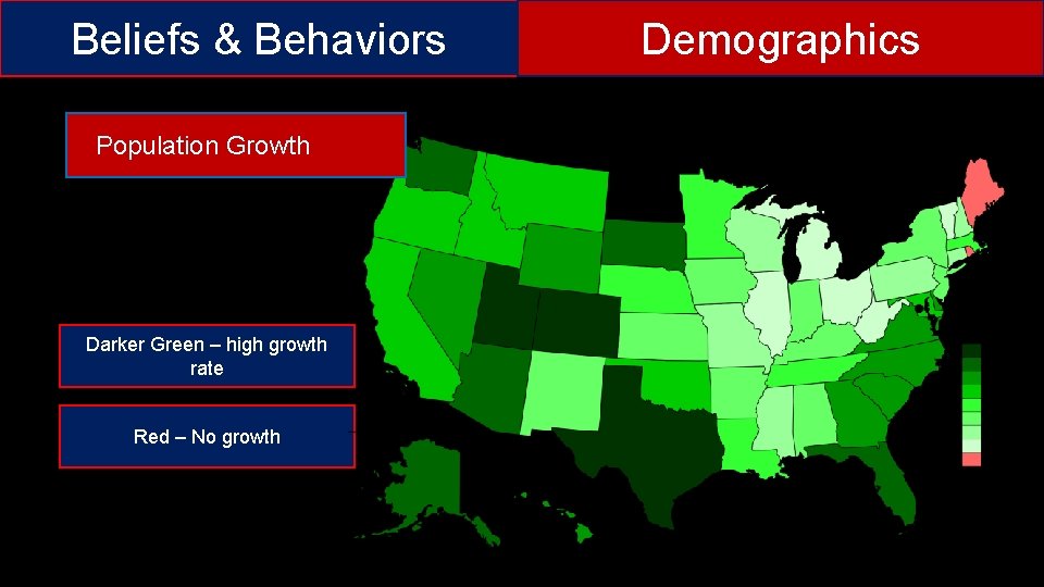 Beliefs & Behaviors Population Growth Darker Green – high growth rate Red – No