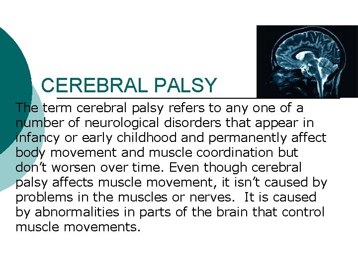 CEREBRAL PALSY The term cerebral palsy refers to any one of a number of