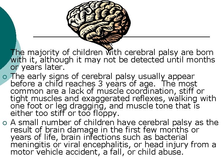 ¡ ¡ ¡ The majority of children with cerebral palsy are born with it,