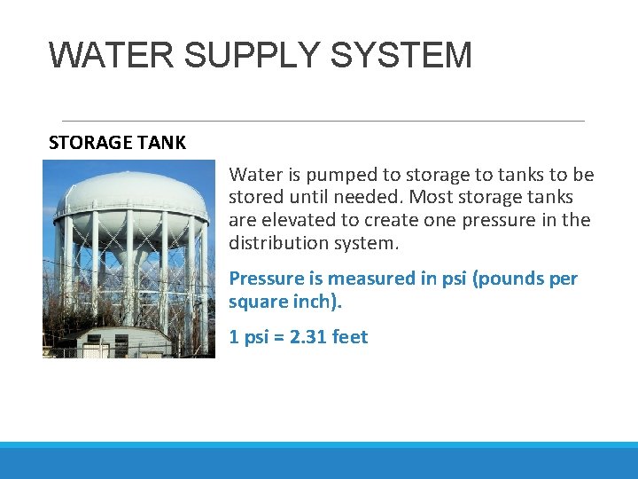 WATER SUPPLY SYSTEM STORAGE TANK Water is pumped to storage to tanks to be