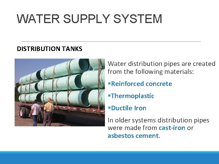 WATER SUPPLY SYSTEM DISTRIBUTION TANKS Water distribution pipes are created from the following materials: