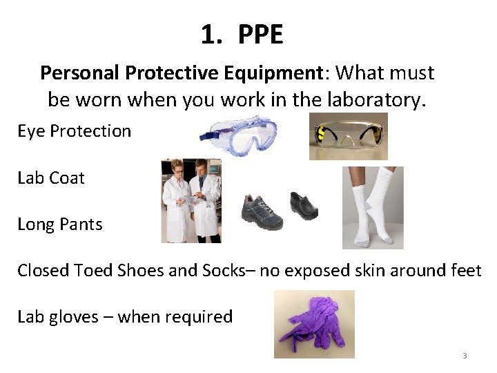 1. PPE Personal Protective Equipment: What must be worn when you work in the 1. PPE Personal Protective Equipment: What must be worn when you work in the