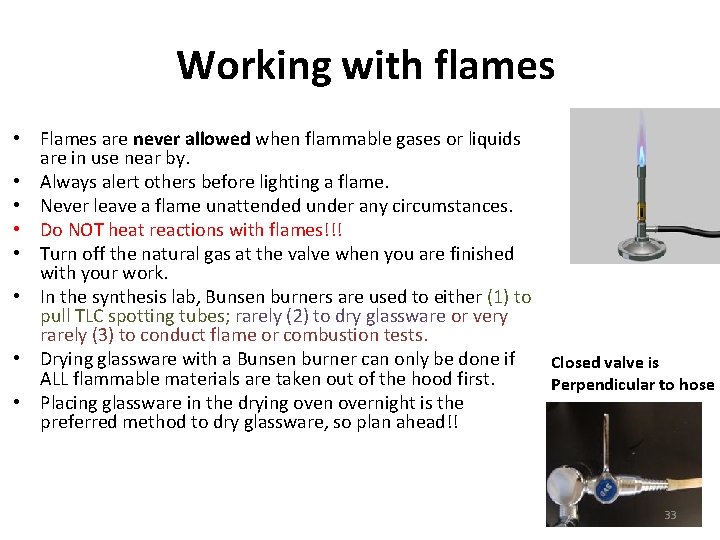 Working with flames • Flames are never allowed when flammable gases or liquids are Working with flames • Flames are never allowed when flammable gases or liquids are