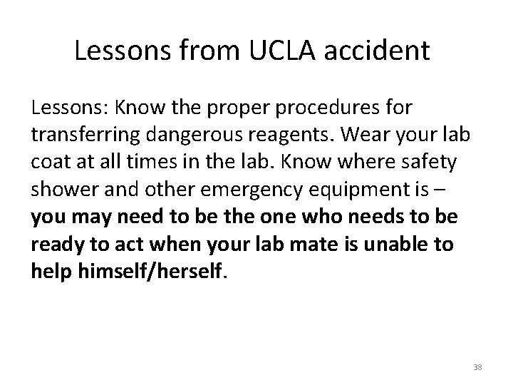 Lessons from UCLA accident Lessons: Know the proper procedures for transferring dangerous reagents. Wear Lessons from UCLA accident Lessons: Know the proper procedures for transferring dangerous reagents. Wear