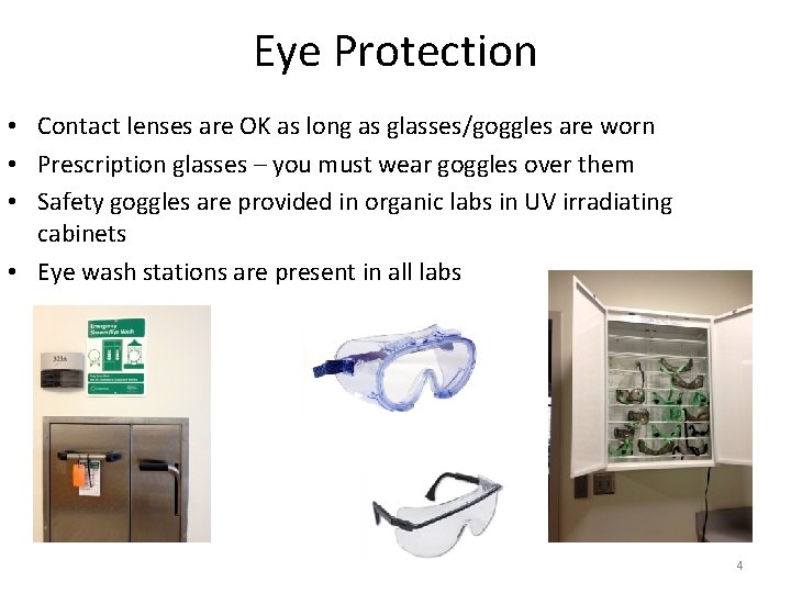 Eye Protection • Contact lenses are OK as long as glasses/goggles are worn • Eye Protection • Contact lenses are OK as long as glasses/goggles are worn •