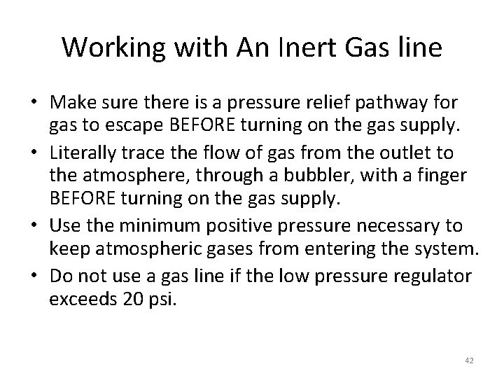 Working with An Inert Gas line • Make sure there is a pressure relief Working with An Inert Gas line • Make sure there is a pressure relief