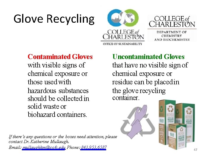 Glove Recycling Contaminated Gloves with visible signs of chemical exposure or those used with Glove Recycling Contaminated Gloves with visible signs of chemical exposure or those used with