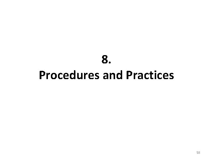 8. Procedures and Practices 58 8. Procedures and Practices 58