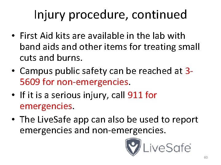 Injury procedure, continued • First Aid kits are available in the lab with band Injury procedure, continued • First Aid kits are available in the lab with band