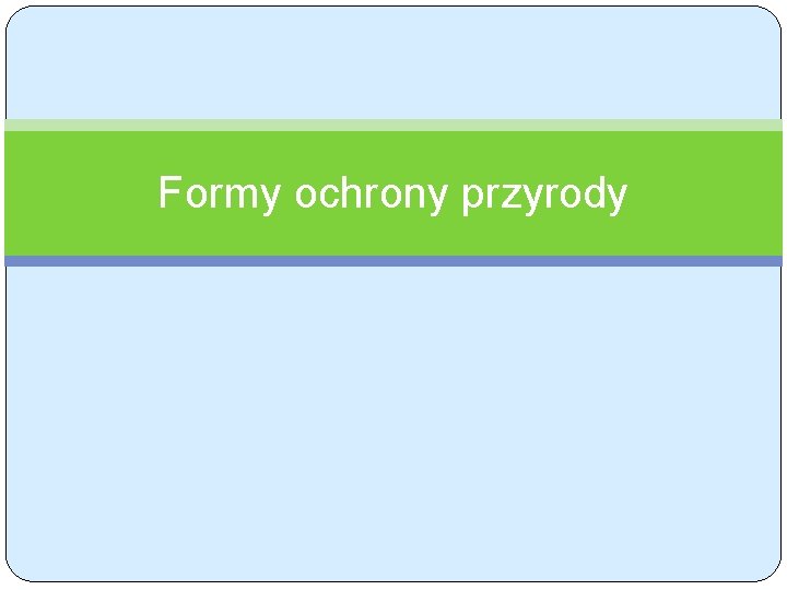 Formy ochrony przyrody 