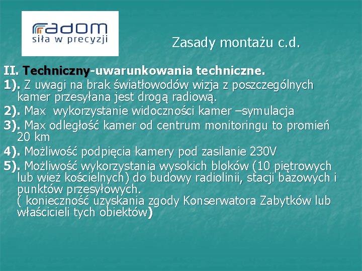  Zasady montażu c. d. II. Techniczny-uwarunkowania techniczne. 1). Z uwagi na brak światłowodów