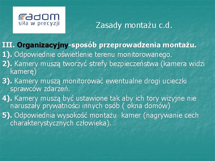  Zasady montażu c. d. III. Organizacyjny-sposób przeprowadzenia montażu. 1). Odpowiednie oświetlenie terenu monitorowanego.