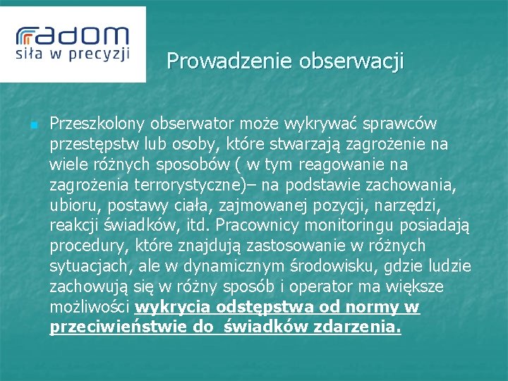  Prowadzenie obserwacji n Przeszkolony obserwator może wykrywać sprawców przestępstw lub osoby, które stwarzają