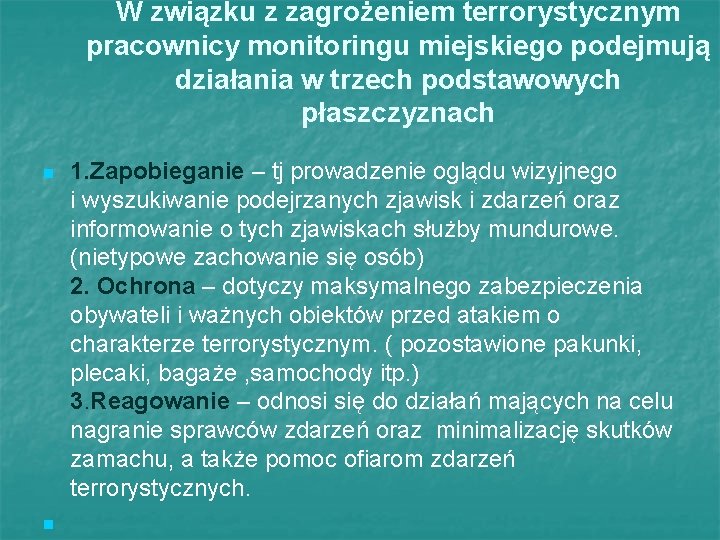 W związku z zagrożeniem terrorystycznym pracownicy monitoringu miejskiego podejmują działania w trzech podstawowych płaszczyznach