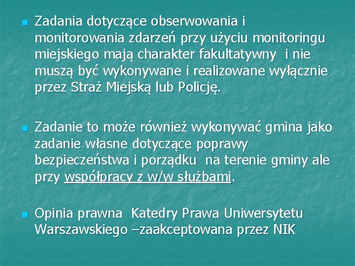 n Zadania dotyczące obserwowania i monitorowania zdarzeń przy użyciu monitoringu miejskiego mają charakter fakultatywny