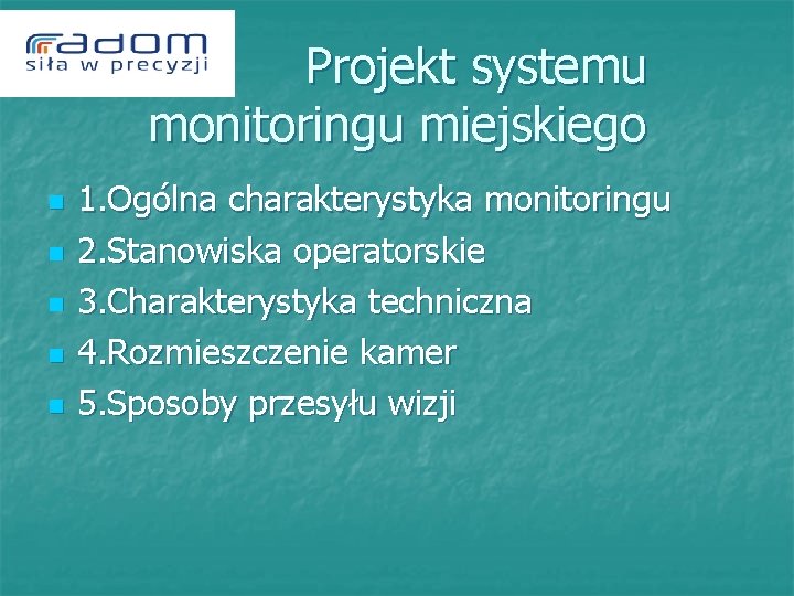  Projekt systemu monitoringu miejskiego n n n 1. Ogólna charakterystyka monitoringu 2. Stanowiska