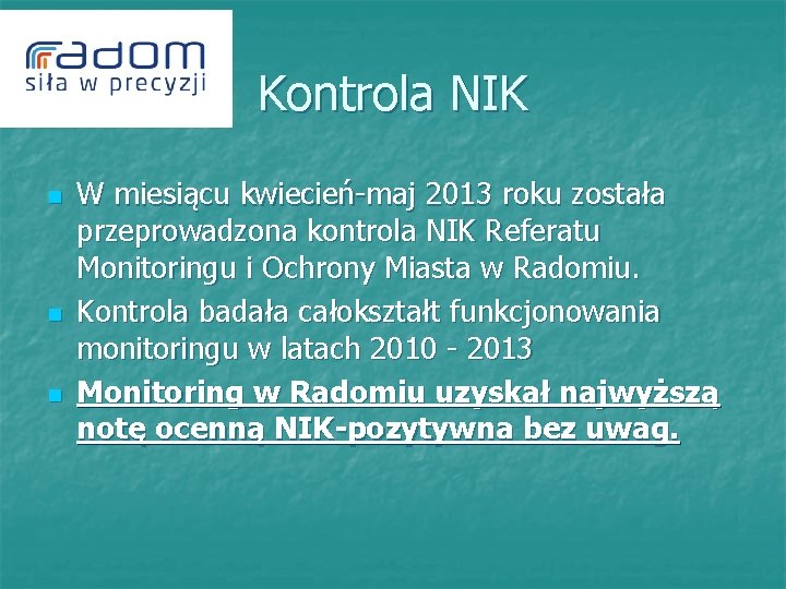 Kontrola NIK n n n W miesiącu kwiecień-maj 2013 roku została przeprowadzona kontrola NIK