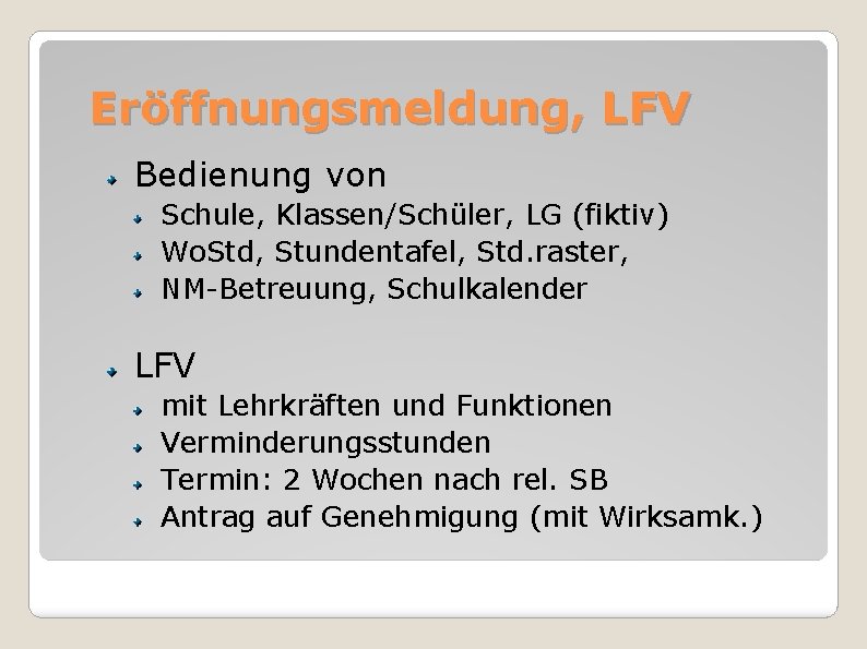 Eröffnungsmeldung, LFV Bedienung von Schule, Klassen/Schüler, LG (fiktiv) Wo. Std, Stundentafel, Std. raster, NM-Betreuung,