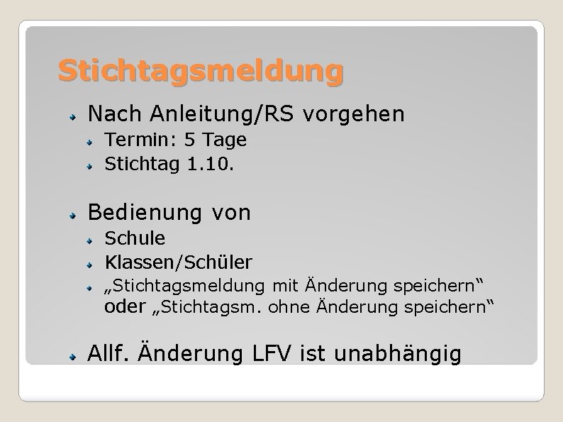 Stichtagsmeldung Nach Anleitung/RS vorgehen Termin: 5 Tage Stichtag 1. 10. Bedienung von Schule Klassen/Schüler