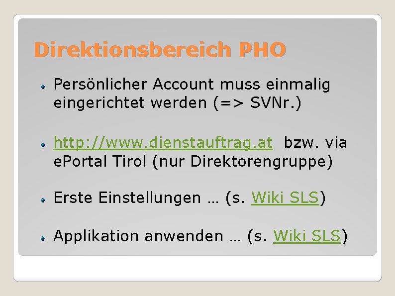 Direktionsbereich PHO Persönlicher Account muss einmalig eingerichtet werden (=> SVNr. ) http: //www. dienstauftrag.