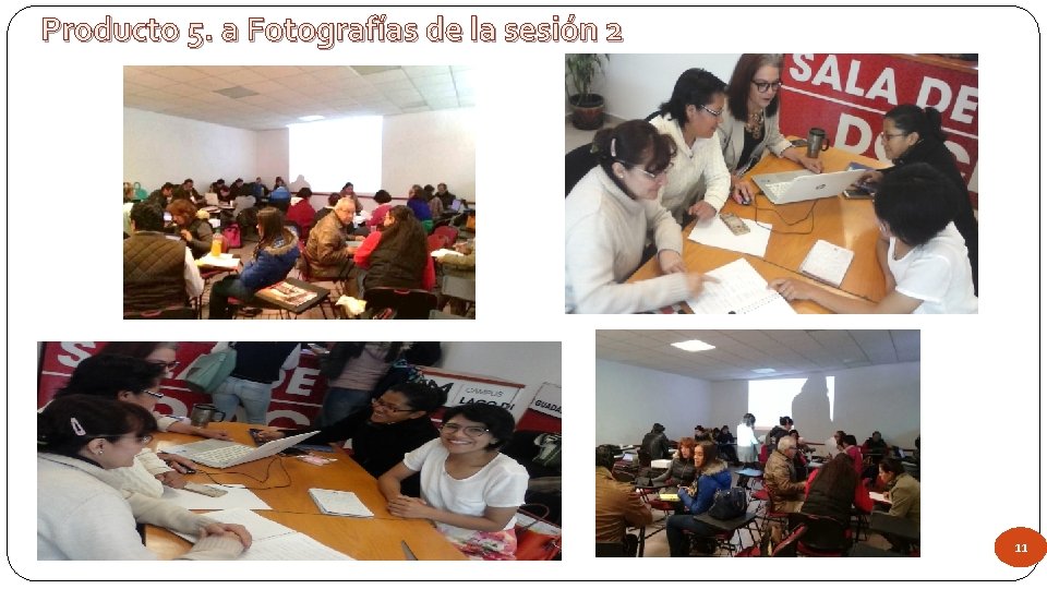 Producto 5. a Fotografías de la sesión 2 11 