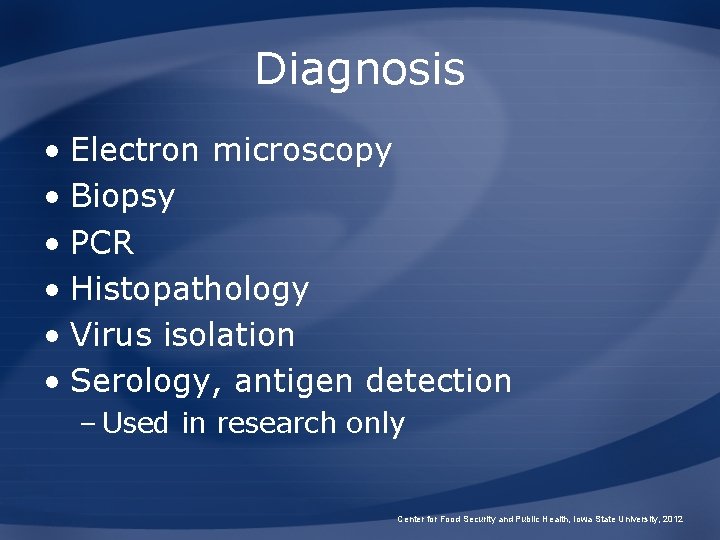 Diagnosis • Electron microscopy • Biopsy • PCR • Histopathology • Virus isolation •