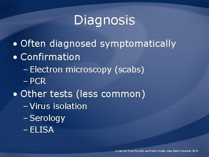 Diagnosis • Often diagnosed symptomatically • Confirmation – Electron microscopy (scabs) – PCR •