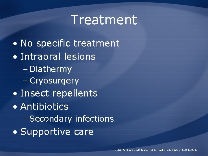 Treatment • No specific treatment • Intraoral lesions – Diathermy – Cryosurgery • Insect