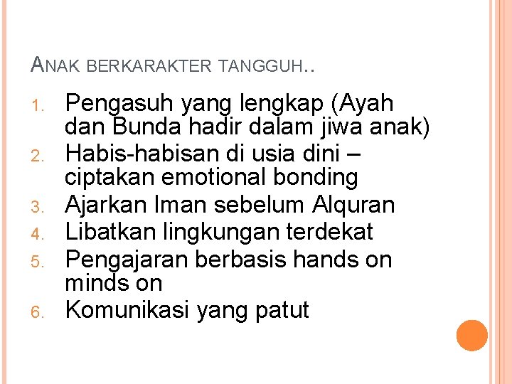 ANAK BERKARAKTER TANGGUH. . 1. 2. 3. 4. 5. 6. Pengasuh yang lengkap (Ayah