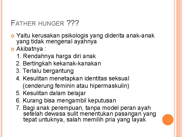 FATHER HUNGER ? ? ? Yaitu kerusakan psikologis yang diderita anak-anak yang tidak mengenal