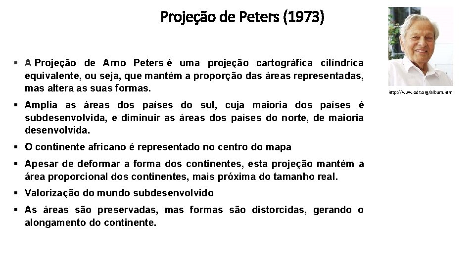 Projeção de Peters (1973) § A Projeção de Arno Peters é uma projeção cartográfica