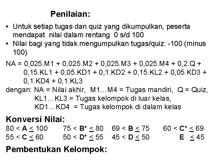 Penilaian: • Untuk setiap tugas dan quiz yang dikumpulkan, peserta mendapat nilai dalam rentang