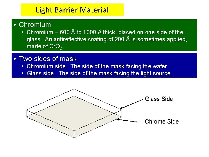 Light Barrier Material • Chromium – 600 Å to 1000 Å thick, placed on