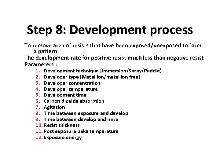 Step 8: Development process To remove area of resists that have been exposed/unexposed to