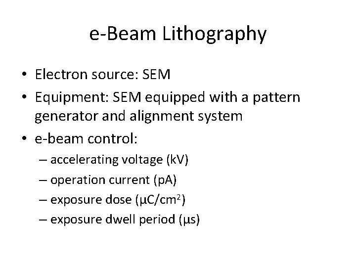 e-Beam Lithography • Electron source: SEM • Equipment: SEM equipped with a pattern generator