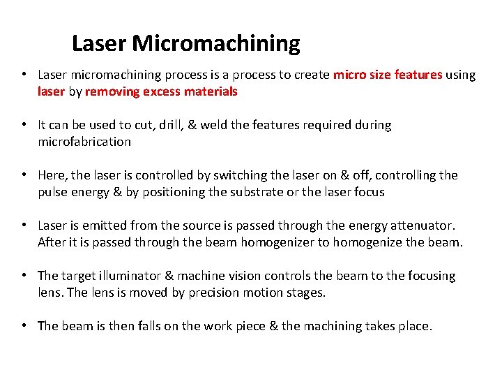 Laser Micromachining • Laser micromachining process is a process to create micro size features