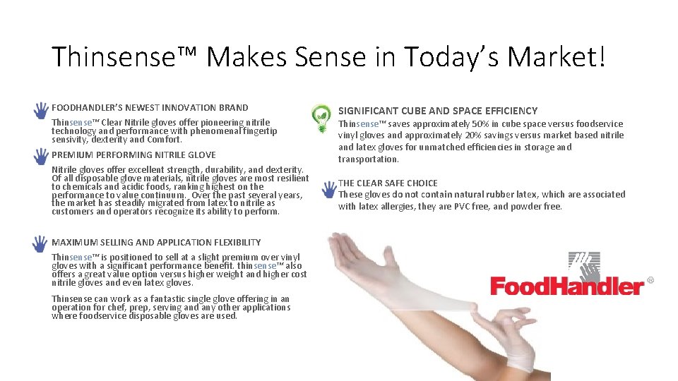 Thinsense™ Makes Sense in Today’s Market! FOODHANDLER’S NEWEST INNOVATION BRAND Thinsense™ Clear Nitrile gloves