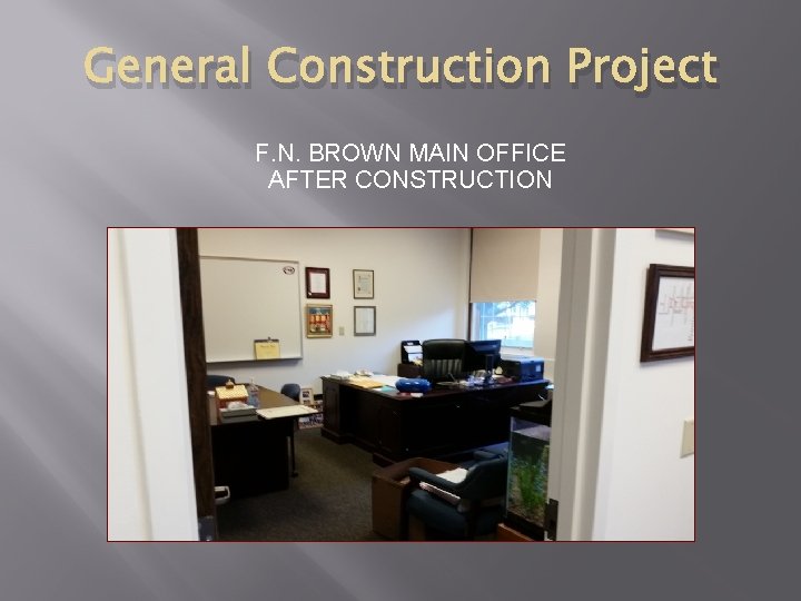 General Construction Project F. N. BROWN MAIN OFFICE AFTER CONSTRUCTION 