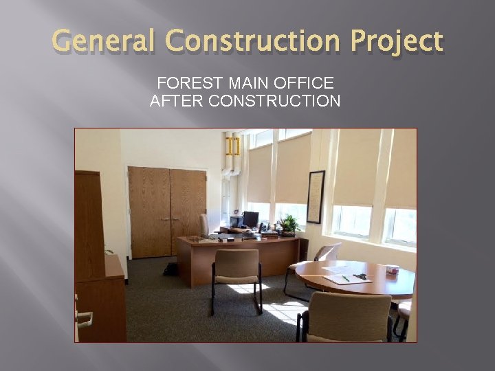 General Construction Project FOREST MAIN OFFICE AFTER CONSTRUCTION 